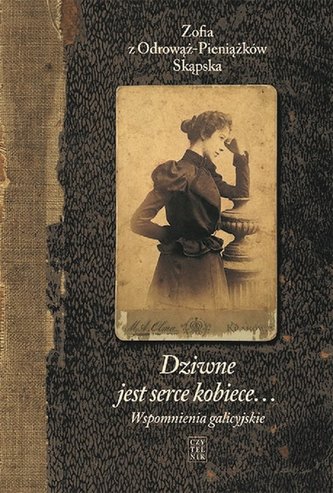 Dziwne jest serce kobiece...Tom 1