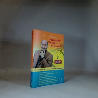 Konnen wir 150 jahre alt werden?