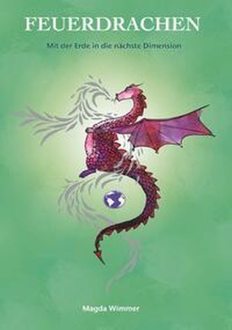 Feuerdrachen - Mit der Erde in die nächste Dimension Feuerdrachen - Mit der Erde in die nächste Dimension