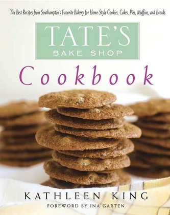 Tate's Bake Shop Cookbook: The Best Recipes from Southampton's Favorite Bakery for Homestyle Cookies, Cakes, Pies, Muffins, and