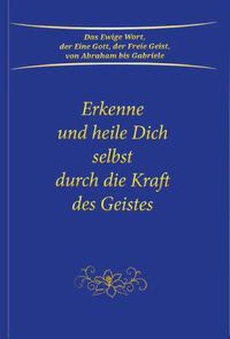 Erkenne und heile Dich selbst durch die Kraft des Geistes