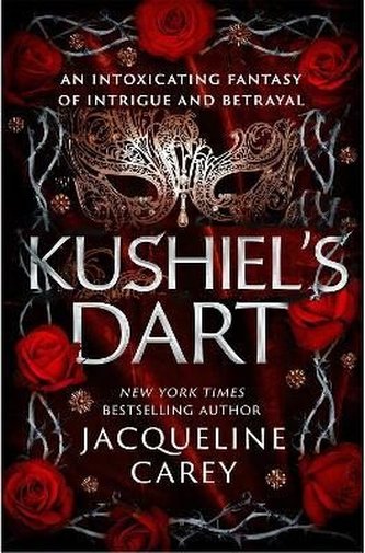 Kushiel´s Dart: A Fantasy Romance Full of Magic and Desire Kushiel´s Dart: A Fantasy Romance Full of Magic and Desire