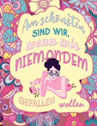 Am schönsten sind wir, wenn wir niemandem gefallen wollen! Das besondere MANDALA Malbuch! Am schönsten sind wir, wenn wir niemandem gefallen wollen! Das besondere MANDALA Malbuch!