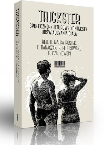 Trickster. Społeczno-kulturowe kont. dośw. ciała Trickster. Społeczno-kulturowe kont. dośw. ciała