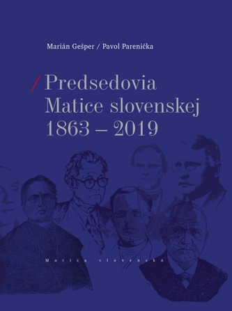 Predsedovia Matice slovenskej 1863-2019 Predsedovia Matice slovenskej 1863-2019