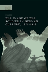 The Image of the Soldier in German Culture, 1871-1933