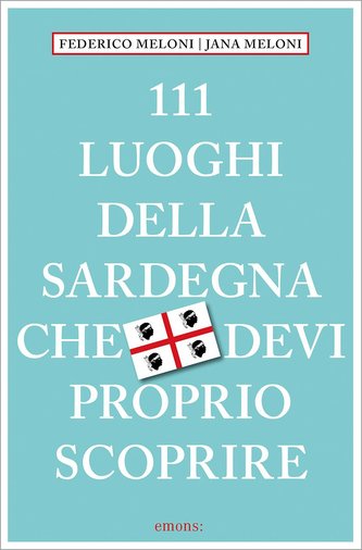 111 luoghi della Sardegna che devi proprio scoprire