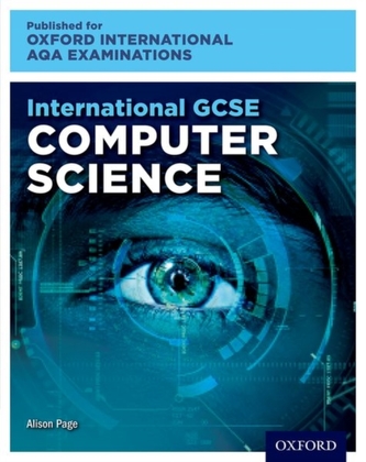 Oxford International AQA Examinations: International GCSE Computer Science