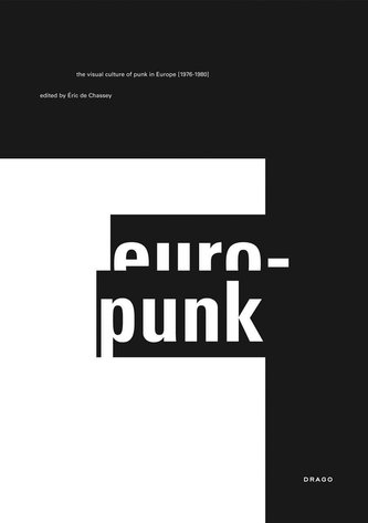 Europunk: The Visual Culture of Punk in Europe, 1976-1980