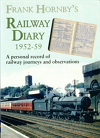 Frank Hornby's Railway Diary 1952-59