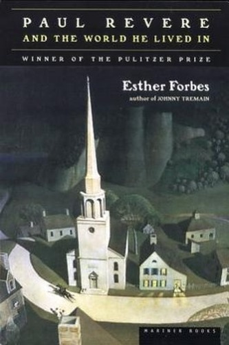 Paul Revere and the World He Lived in: A Pulitzer Prize Winner