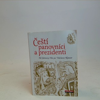 Čeští panovníci a prezidenti od Sámovy říše po Václava Klause