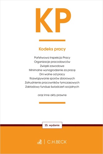 KP. Kodeks pracy oraz ustawy towarzyszące wyd. 15 KP. Kodeks pracy oraz ustawy towarzyszące wyd. 15