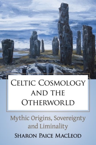 Celtic Cosmology and the Otherworld Celtic Cosmology and the Otherworld