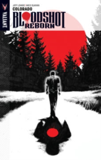 Bloodshot Reborn Volume 1 Bloodshot Reborn Volume 1