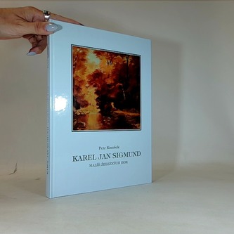 Karel Jan Sigmund - Malíř Železných hor