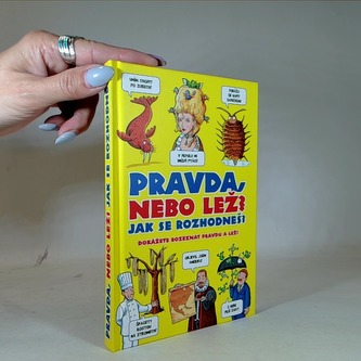 Pravda, nbo lež? Jak se rozhodneš?