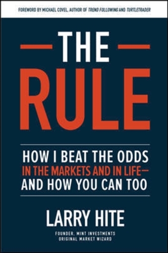 The Rule: How I Beat the Odds in the Markets and in Life-and How You Can Too