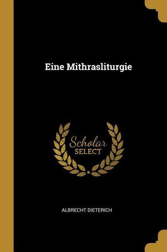Eine Mithrasliturgie