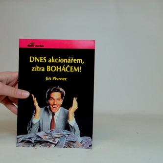 Dnes akcionářem, zítra boháčem!
