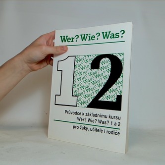 Průvodce k základnímu kurs Wer? Wie? Was? 1 a 2 pro žáky, učitel