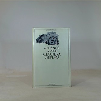 Arriános - Tažení Alexandra Velikého Arriános - Tažení Alexandra Velikého