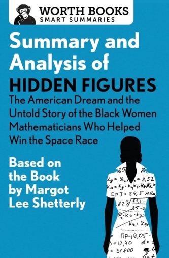 Summary and Analysis of Hidden Figures: The American Dream and the Untold Story of the Black Women Mathematicians Who He