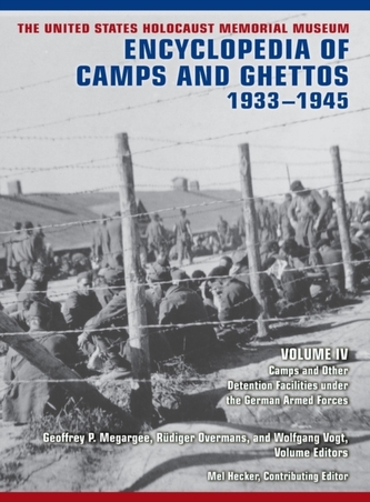 The United States Holocaust Memorial Museum Encyclopedia of Camps and Ghettos, 1933-1945, Volume IV