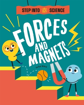 Step Into Science: Forces and Magnets Step Into Science: Forces and Magnets