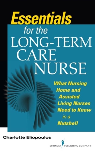 Essentials for the Long-Term Care Nurse Essentials for the Long-Term Care Nurse