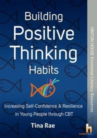 Building Positive Thinking Habits: Increasing Self-Confidence & Resilience in Young People Through CBT