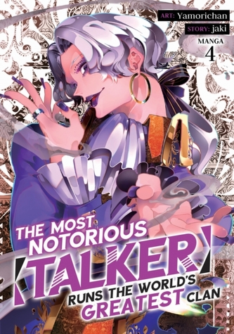The Most Notorious "Talker" Runs the World's Greatest Clan (Manga) Vol. 4 The Most Notorious "Talker" Runs the World's Greatest Clan (Manga) Vol. 4