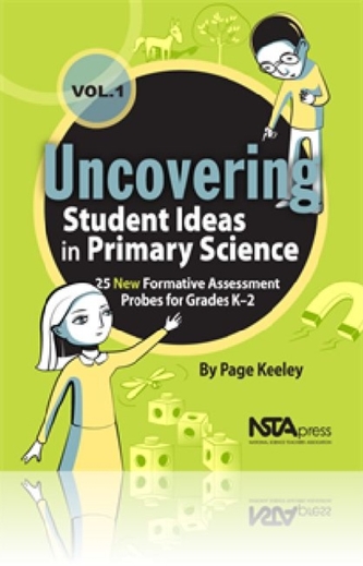 Uncovering Student Ideas in Primary Science, Volume 1