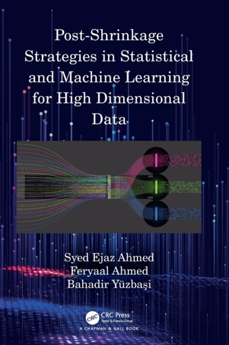 Post-Shrinkage Strategies in Statistical and Machine Learning for High Dimensional Data Post-Shrinkage Strategies in Statistical and Machine Learning for High Dimensional Data
