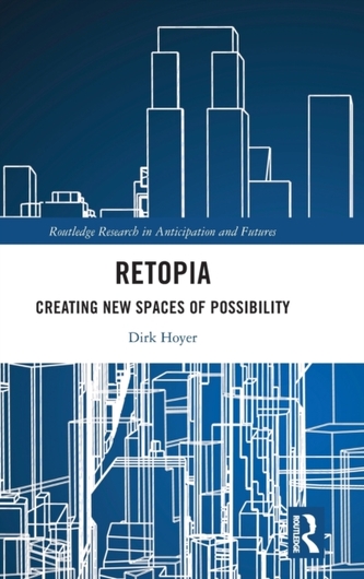 Retopia: Creating New Spaces of Possibility Retopia: Creating New Spaces of Possibility
