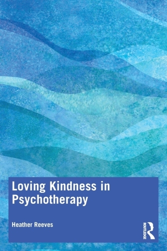 Loving Kindness in Psychotherapy Loving Kindness in Psychotherapy