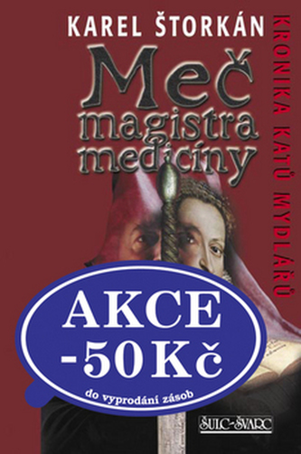 Kronika katů Mydlářů : Meč magistra medicíny (Karel Štorkán, 2007)