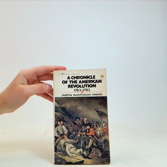 A chronicle of the american revolution 1763 - 1783