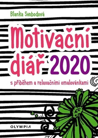 Motivační diář 2020 s příběhem a relaxačními omalovánkami (Blanka Svobodová, 2019)