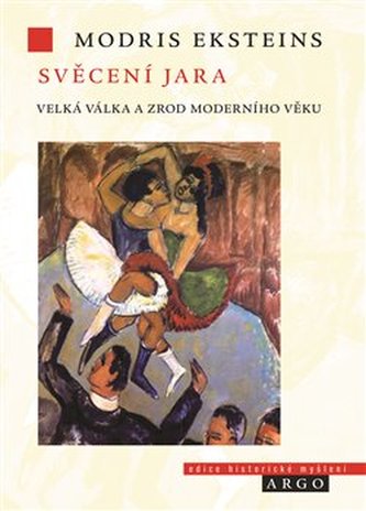 Svěcení jara. Velká válka a zrod moderní doby