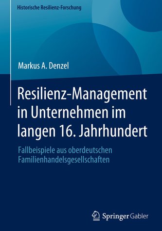 Resilienz-Management in Unternehmen im langen 16. Jahrhundert