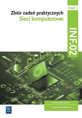 Sieci komputerowe. Kwal INF.02 Zbiór zadań cz.3 Sieci komputerowe. Kwal INF.02 Zbiór zadań cz.3