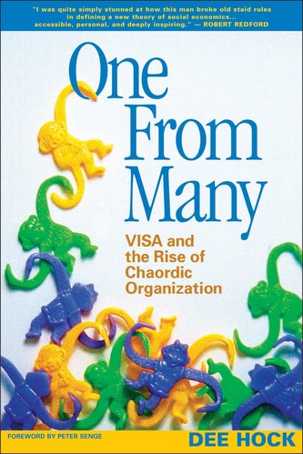 One from Many: Visa and the Rise of Chaordic Organization One from Many: Visa and the Rise of Chaordic Organization