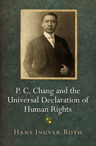 P. C. Chang and the Universal Declaration of Human Rights P. C. Chang and the Universal Declaration of Human Rights