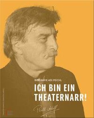 Adi Peichl: ¿Ich bin ein Theaternarr!¿