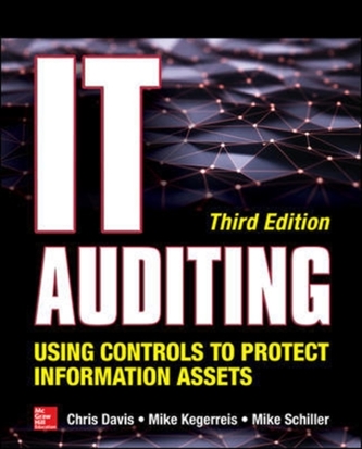 IT Auditing Using Controls to Protect Information Assets, Third Edition