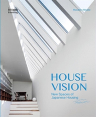House Vision: New Spaces for Japanese Residential