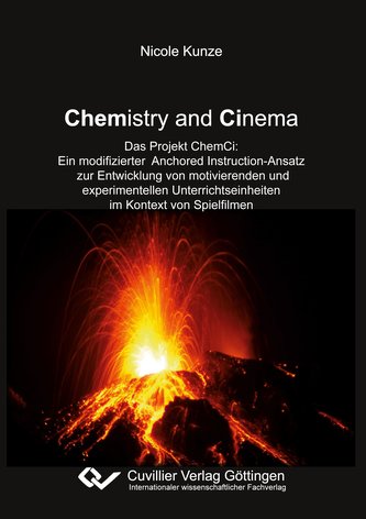 Chemistry and Cinema. Das Projekt ChemCi: Ein modifizierter Anchored Instruction-Ansatz zur Entwicklung von motivierenden und ex