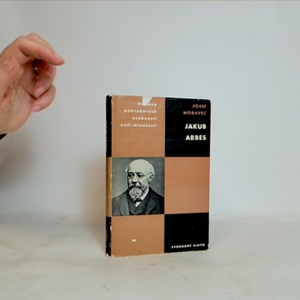 Odkazy pokrokových osobností naší minulosti Jakub Arbes