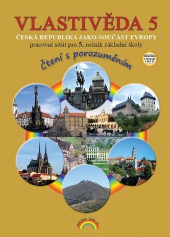 Vlastivěda 5 - Česká republika jako součást Evropy - Pracovní sešit pro 5. ročník základní školy (čtení s porozuměním)